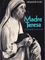 Madre Teresa. La sua gente, il suo lavoro