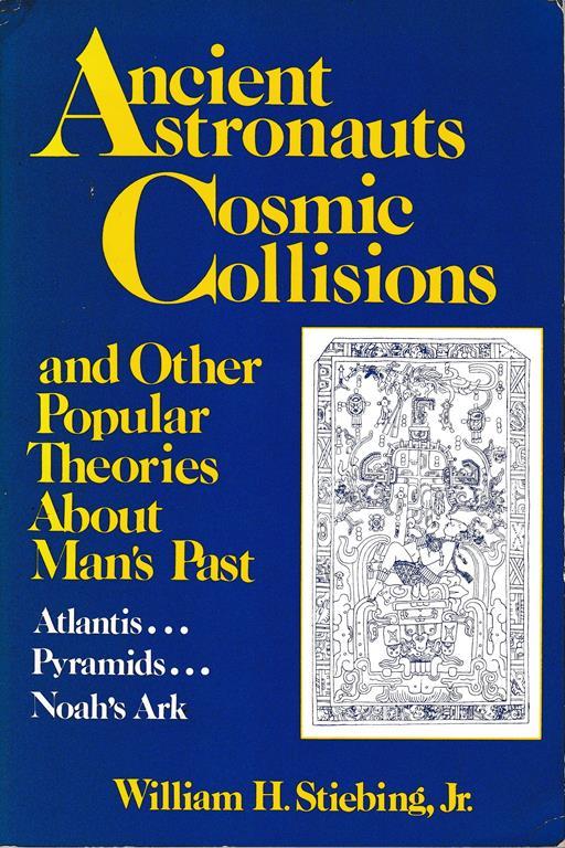Ancient Astronauts Cosmic Collision and Other Popular Theories About Man's Past - W. H - copertina