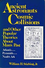 Ancient Astronauts Cosmic Collision and Other Popular Theories About Man's Past