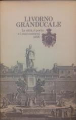 Livorno granducale. La città, il porto e i suoi contorni. 1856. Guida del forestiero