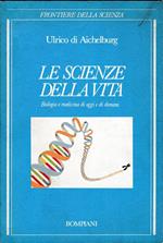 scienze della vita. Biologia e medicina di oggi e di domani