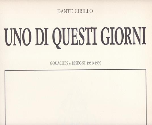 di questi giorni. Gouaches e disegni (1951-1990) - Dante Cirillo - copertina
