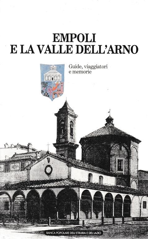 Empoli e la Valle dell'Arno. Guide, viaggiatori e memorie - Antonio Brilli - copertina