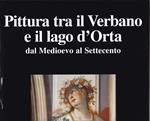 Pittura tra il Verbano e il lago d'Orta dal Medioevo al Settecento