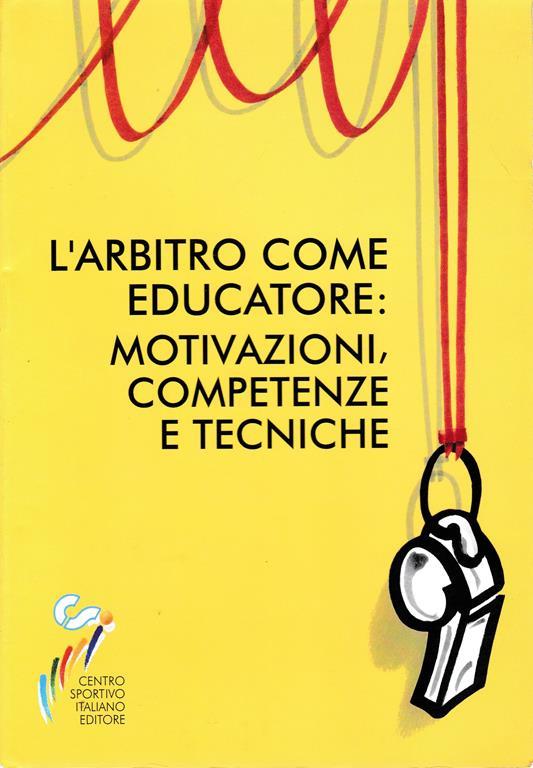 arbitro come educatore: motivazioni, competenze e tecniche - copertina