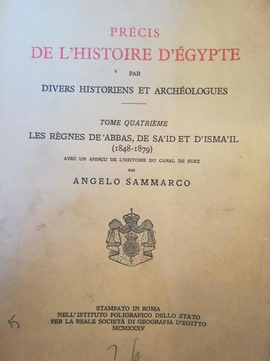 Précis de l'Histoire d'Egypte par divers historiens et archeologues. IV. Les Regnes de 'Abbas, de Sàid et d'Ismàil (1848-1879). Avec un aperçu de l'histoire du Canal de Suez - Angelo A. Sammarco - copertina