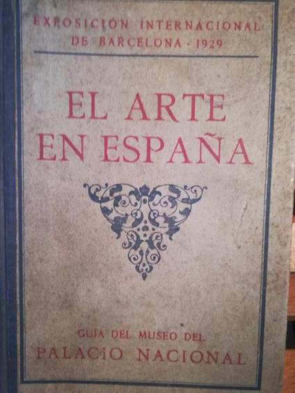 El arte en Espana. Guìa del Museo del Palacio Nacional - copertina