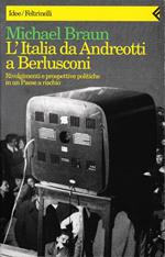 L' Italia da Andreotti a Berlusconi. Rivolgimenti e prospettive politiche in un paese a rischio