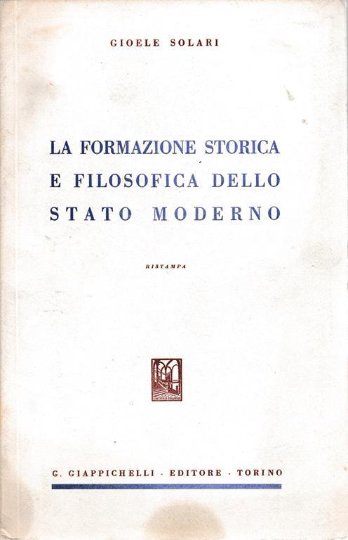 La formazione storica e filosofica dello Stato moderno - Gioele Solari - copertina