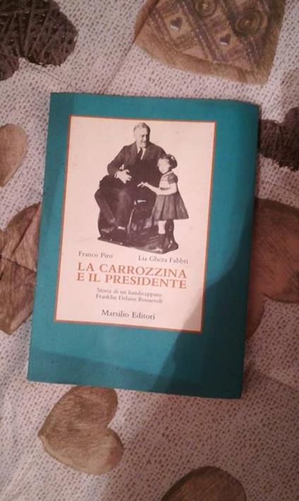 La carrozzina e il presidente. Storia di un handicappato: Franklin Delano Roosevelt - Franco Piro,Lia Gheza Fabbri - copertina