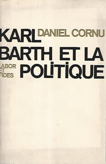 Karl Barth e la politique - Daniel Cornu - copertina