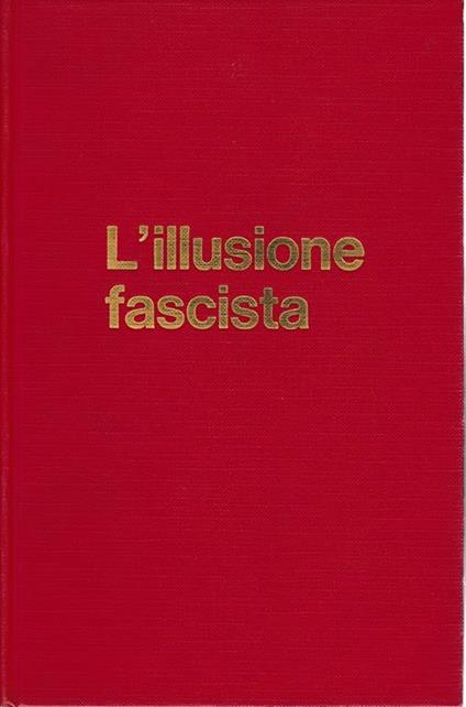 L' illusione fascista. Gli intellettuali e il fascismo 1919-1945 - A. C. Hamilton - copertina