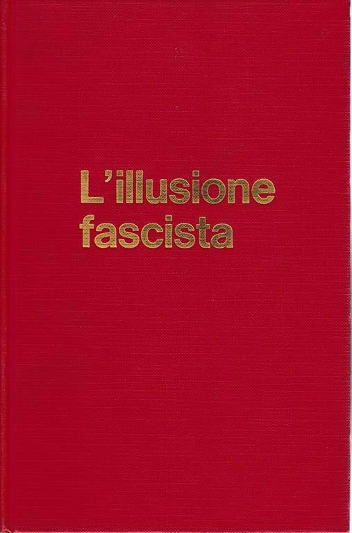 L' illusione fascista. Gli intellettuali e il fascismo 1919-1945 - A. C. Hamilton - copertina