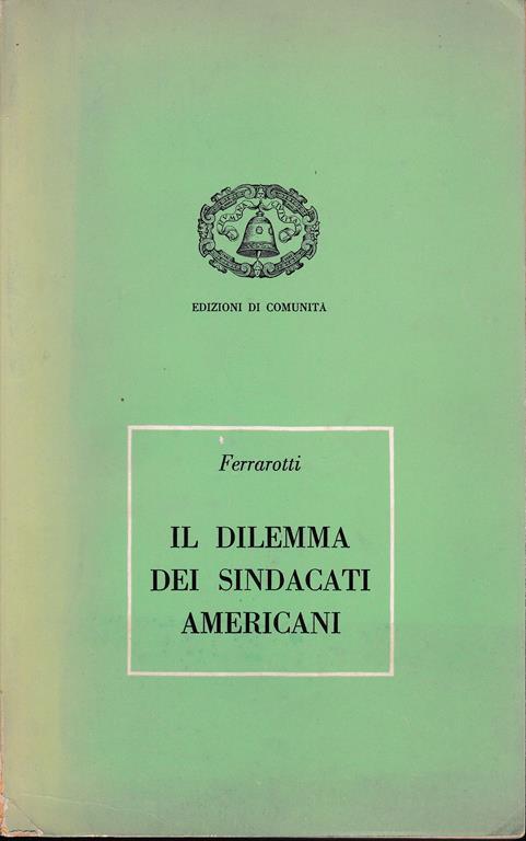 Il dilemma dei sindacati americani - F. Ferrarotti - copertina