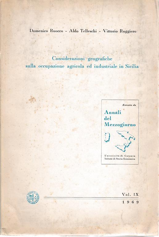 Considerazioni geografiche sulla occupazione agricola ed industriale in Sicilia. Estratto da: Annali del Mezzogiorno vol. IX 1969 - Domenico Ruocco - copertina