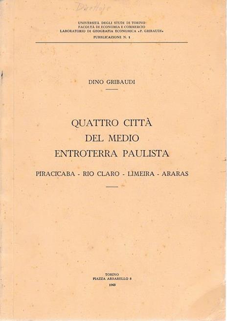 Quattro città del medio entroterra Paulista. Piracicaba - Rio Claro - Limeira - Araras pubblicazione n. 1 - Dino Gribaudi - copertina