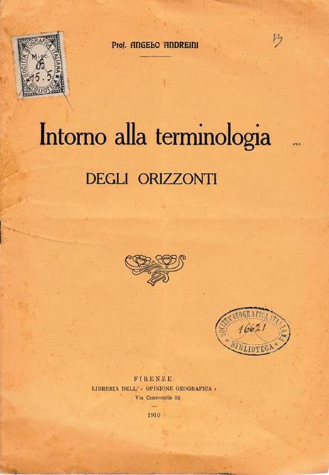 Intorno alla terminologia degli orizzonti. Estratto dall'Opinione Geografica Genn. - Febb. - Marzo - Aprile 1910 - Alba Andreini - copertina