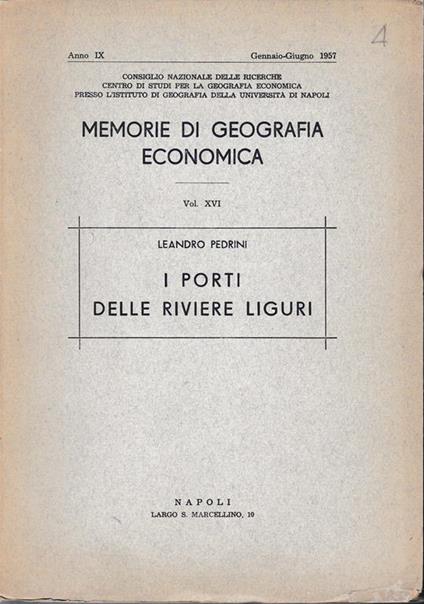 I Porti delle Riviere Liguri. Memorie di geografia economica vol. XVI anno IX Genn.-Giug. 1957 - Leandro Pedrini - copertina