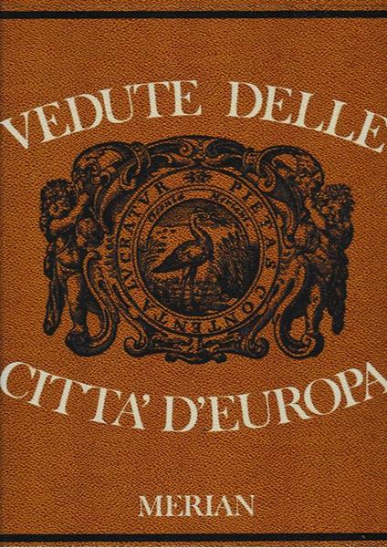 Vedute delle città d'Europa, ottantanove delle più belle stampe di vedute del Merian - L. H. Wuthrich - copertina