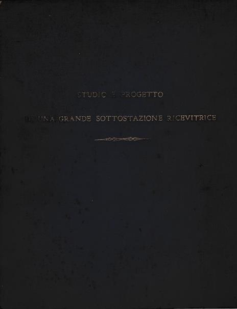 Studio e progetto di una grande sottostazione ricevitrice - copertina