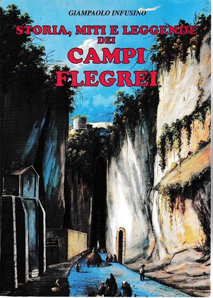 Storia, miti e leggende dei Campi Flegrei - Giampaolo Infusino - copertina