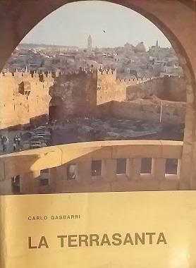 La Terra Santa. Dal paese di Abramo al monte dell'Ascensione - Carlo Gasbarri - copertina