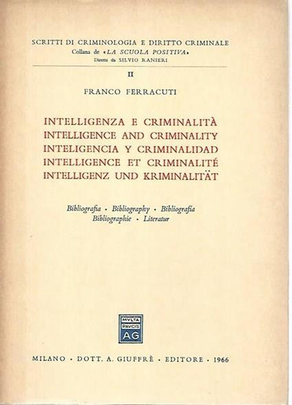 Intelligenza e criminalità / Intelligence and criminality / Inteligencia y criminalidad / lntelligence et criminalité / Intelligenz und kriminalitat - Franco Ferracuti - copertina