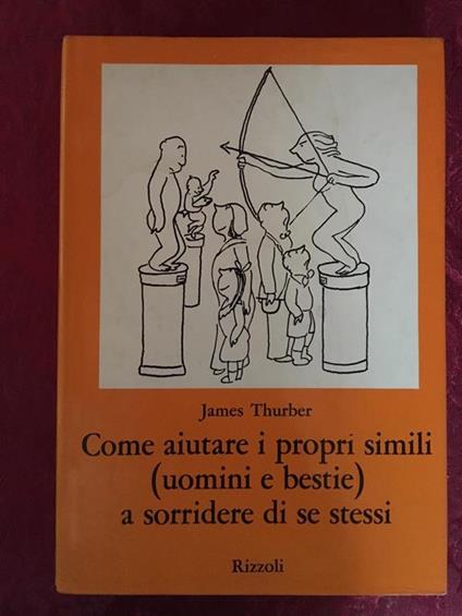 Come aiutare i propri simili (uomini e bestie ) a sorridere di se stessi - James Thurber - copertina