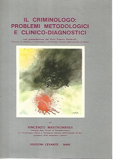 Il criminologo: problemi metodologici e clinico - diagnostici - Vincenzo Mastronardi - copertina