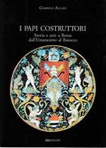 I Papi costruttori. Storia e arte a Roma dall'Umanesimo al Barocco