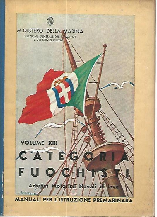 Categoria fuochisti. Artefici motoristi navali di leva. Volume XIII - Ministero della marina - copertina