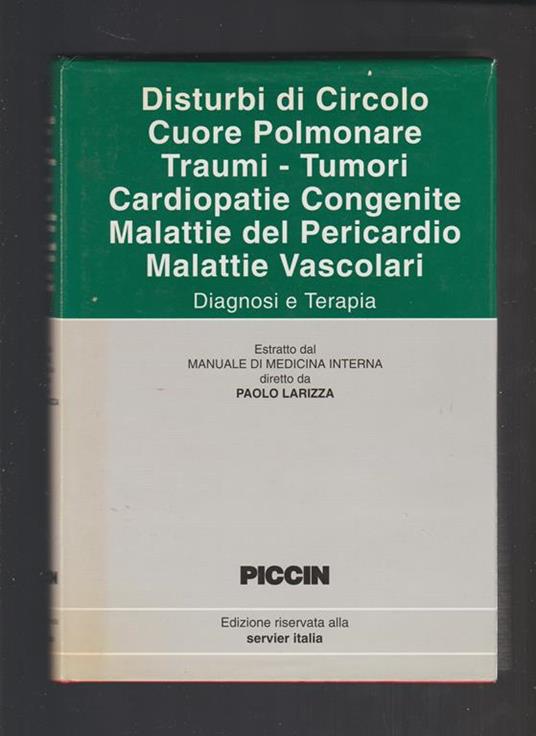 DISTURBI DI CIRCOLO CUORE POLMONARE TRAUMI - TUMORI CARDIOPATIE CONGENITE MALATTIE DEL PERICARDIO MALATTIE VESCOLARI - Paolo Larizza - copertina