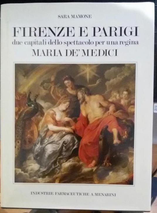 Firenze e Parigi, due capitoli dello spettacolo per una regina Maria De' Medici - Sara Mamone - copertina