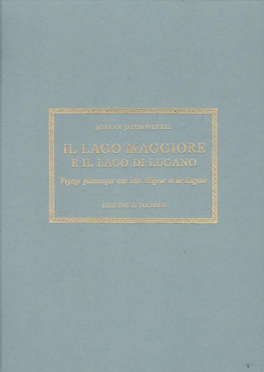 Il lago Maggiore e il lago di Lugano (1823). Ediz. italiana e francese - Johann J. Wetzel - copertina