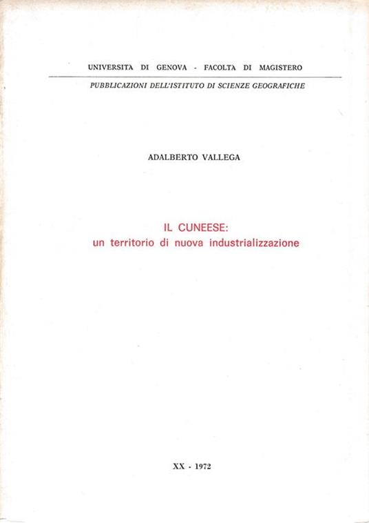 Il Cuneese: un territorio di nuova industrializazione - Adalberto Vallega - copertina