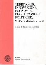 Territorio innovazione. Economia: Pianificazione. Politiche. Vent'anni di ricerca Daest