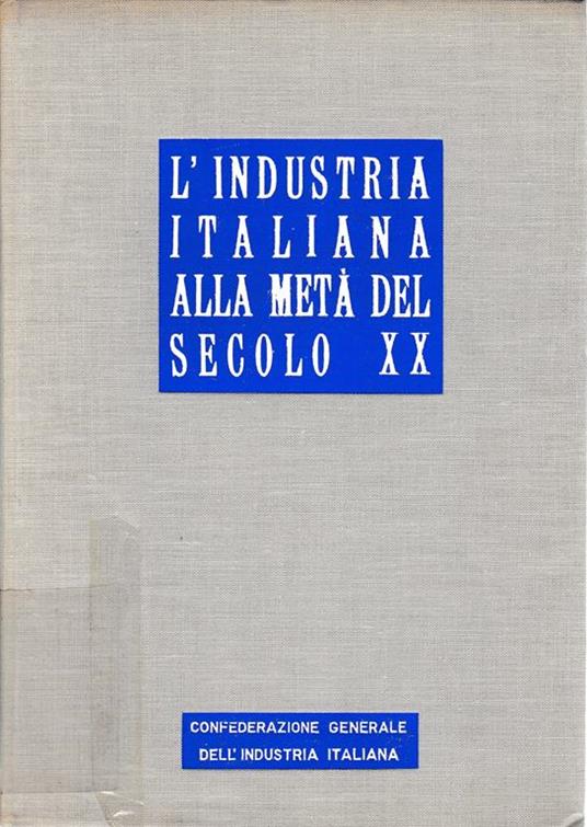 L' industria italiana alla metà del secolo XX - Confederazione Generale Dell'industria Italiana - copertina