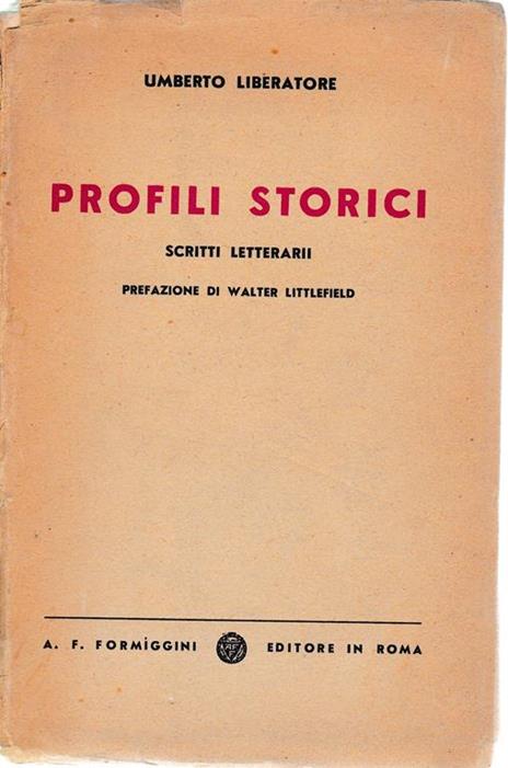 Profili storici. Scritti letterarii - Umberto Liberatore - copertina