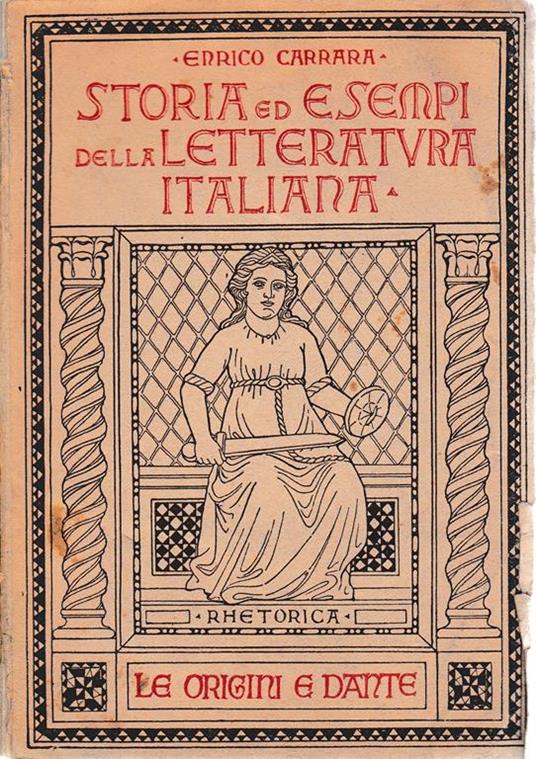 Storia ed esempi della letteratura italiana. Le origini e l'età di Dante vol. I° - Enrico Carrara - copertina