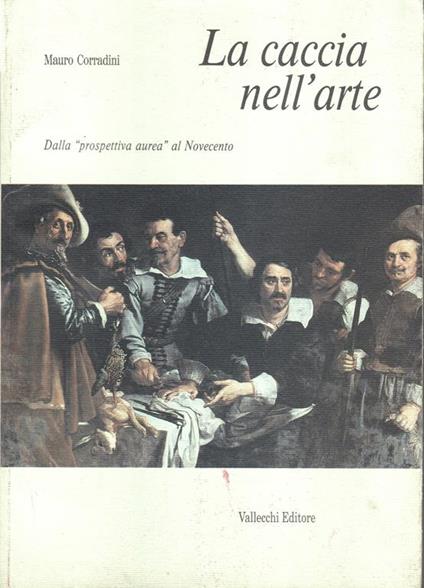 La caccia nell'arte. II. Dalla \prospettiva aurea\" al Novecento" - Mauro Corradini - copertina