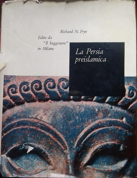 La Persia preislamica - Richard N. Frye - copertina