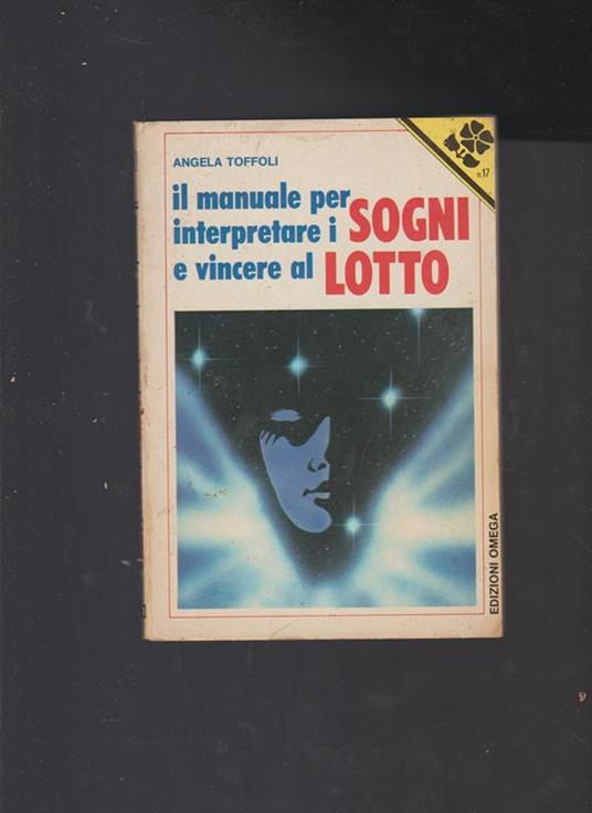 Il MANUALE PER INTERPRETARE I SOGNI E VINCERE AL LOTTO - Angela Toffoli - copertina