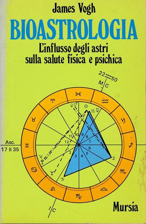 Bioastrologia. L'influsso degli astri sulla salute fisica e psichica - James Vogh - copertina