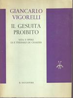 Il gesuita proibito. Vita e opere di P. Teilhard de Chardin