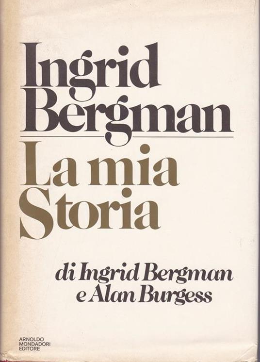 Ingrid Bergman. La mia storia - Ingrid Bergman - copertina