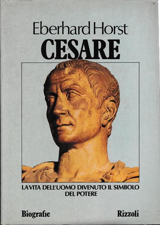 Cesare. La vita dell'uomo divenuto il simbolo del potere - Eberhard Horst - copertina