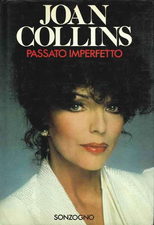 Passato imperfetto. Autobiografia di Joan Collins - Joan Collins - copertina