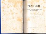 Wagner. La sua vita - Le sue opere - Il suo teatro