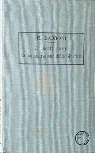 Trattato di Diritto Penale, Vol. V: Dei delitti contro l'amministrazione della Giustizia - Ranieri Babboni - copertina