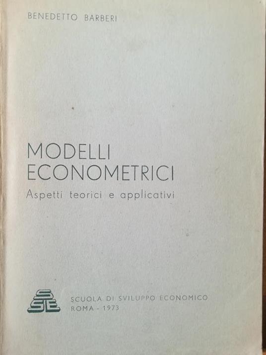 Modelli econometrici. Aspetti teorici e applicativi - Benedetto Barberi - copertina